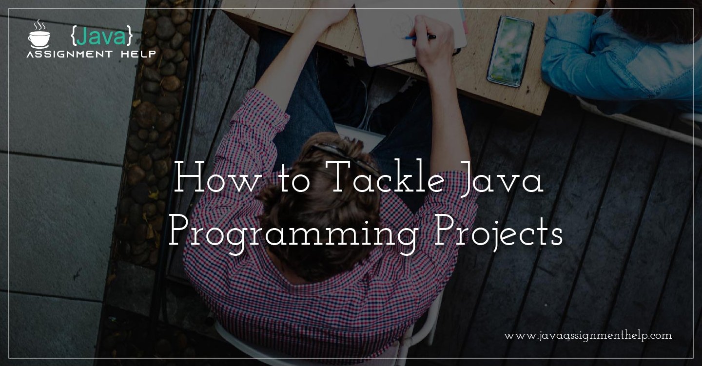 how-to-tackle-java-programming-projects-javaassignmenthelp