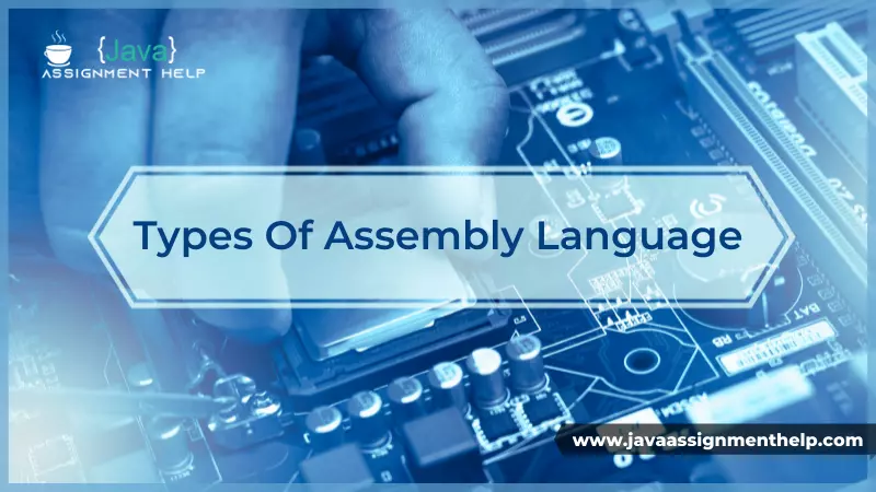 Top Types Of Assembly Language You Must Know