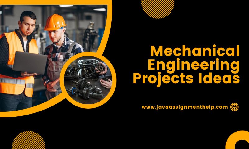 210 Best Mechanical Engineering Projects Ideas For Students In 2024