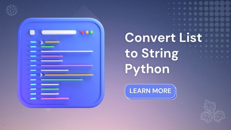 Convert List To String Python With The Easy Methods In 2023