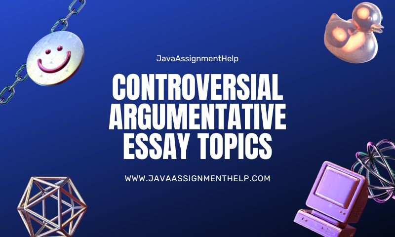 controversial topics for argumentative essay