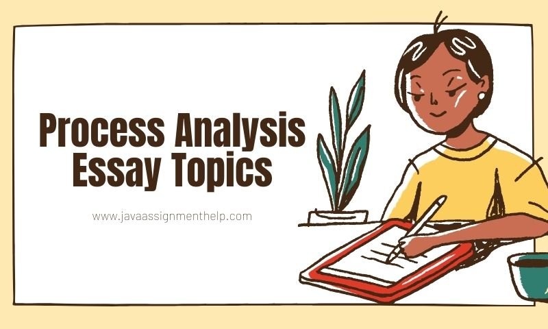 200-exciting-process-analysis-essay-topics-the-art-of-explanation