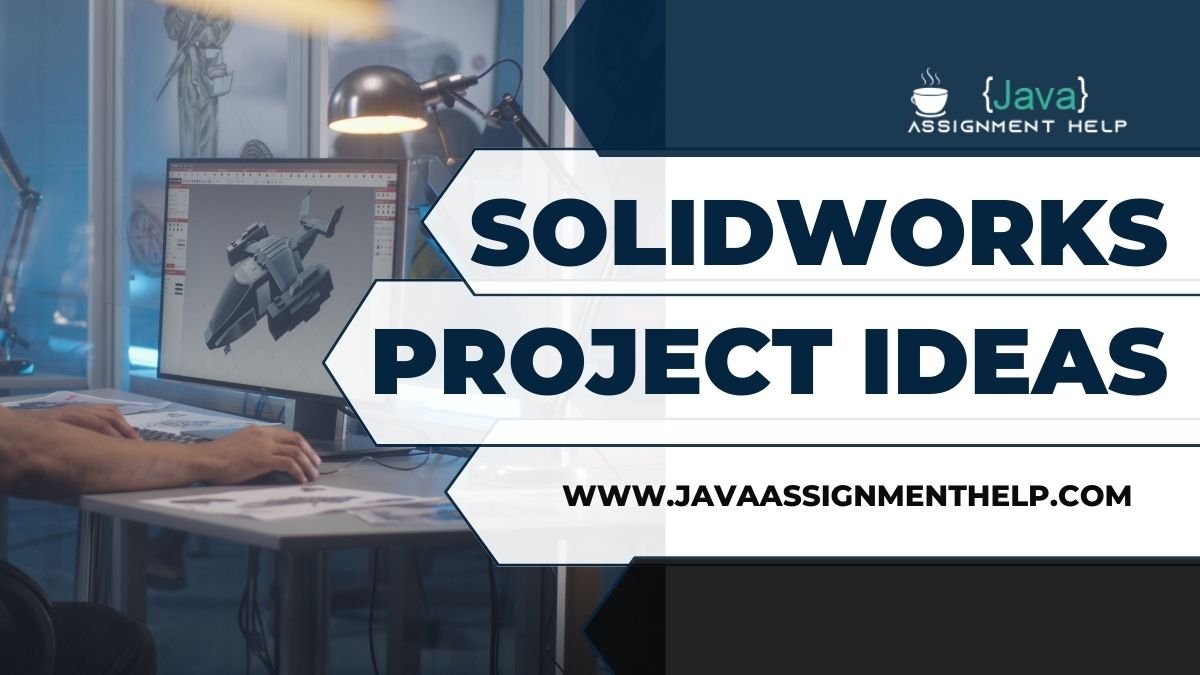 Solidworks Project Ideas