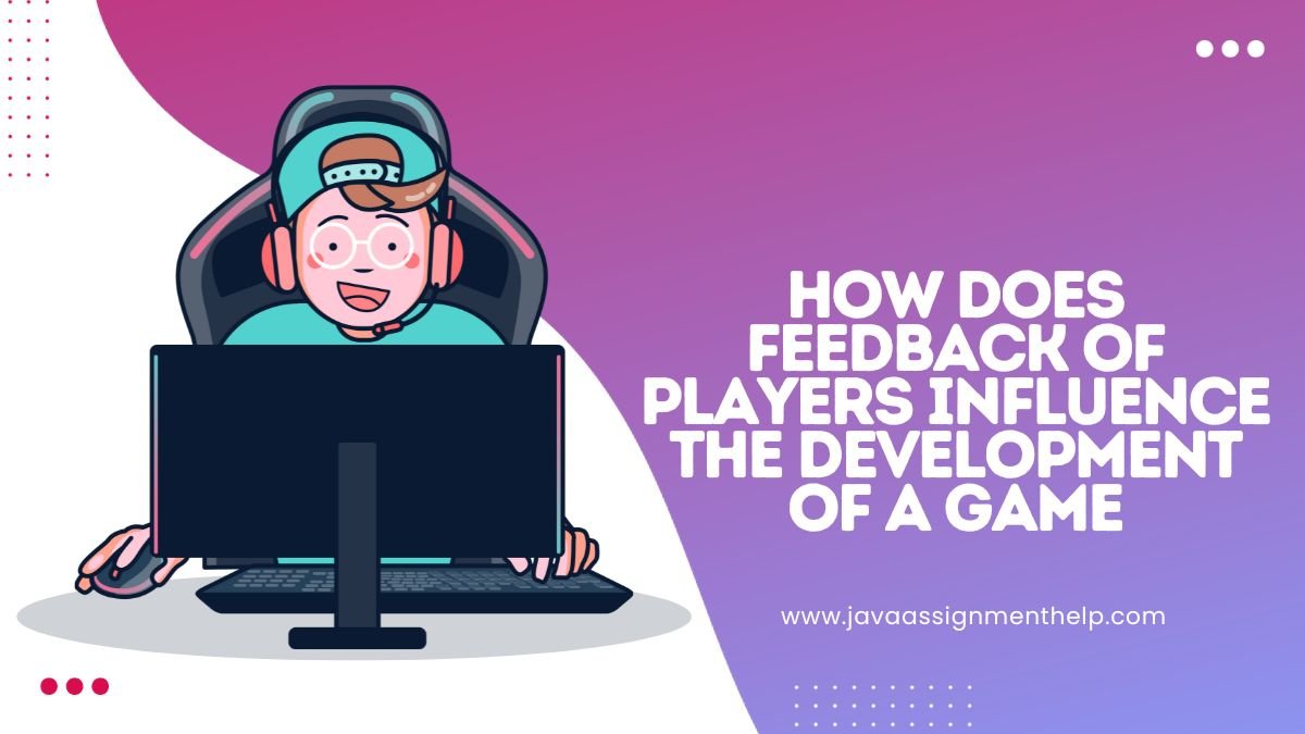 how does feedback of players influence the development of a game