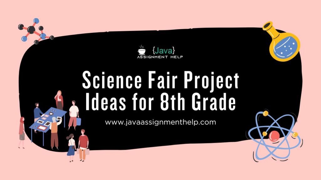 60 Exciting And Trending Science Fair Project Ideas for 8th Grade