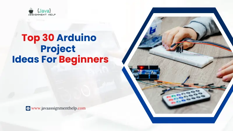 Top 30 Arduino Project Ideas For Beginners In 2024