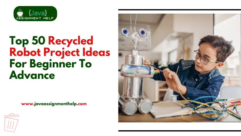 Top 50 Recycled Robot Project Ideas For Beginner To Advance