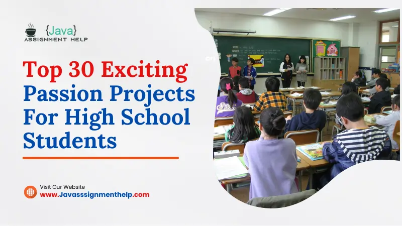 Top 30 Exciting Passion Projects For High School Students