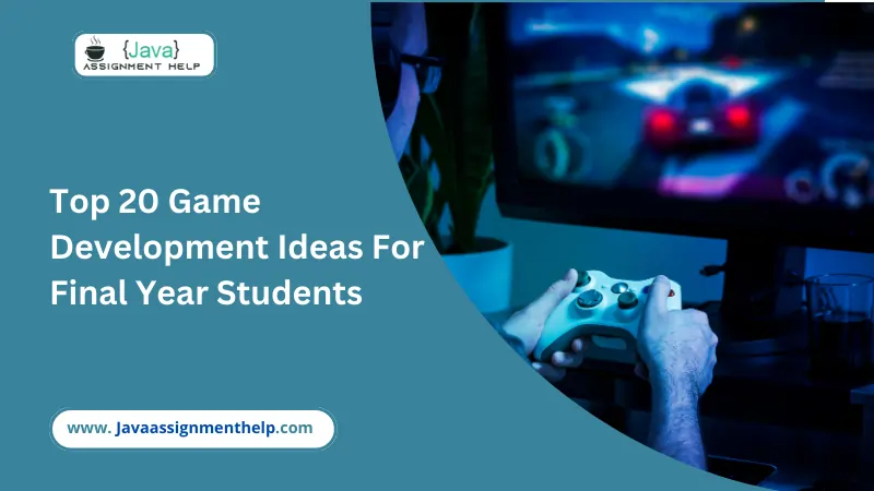 Top 20 Game Development Ideas For Final Year Students